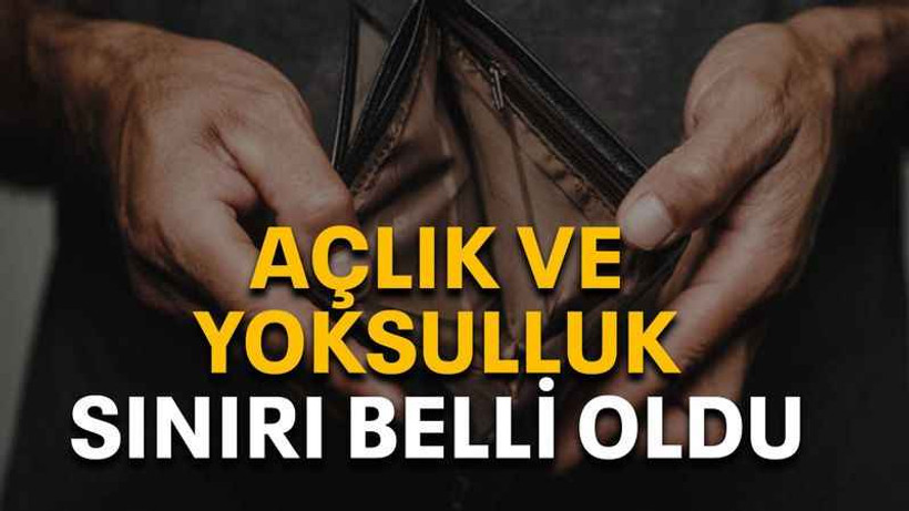 Açlık ve yoksulluk sınırı belli oldu